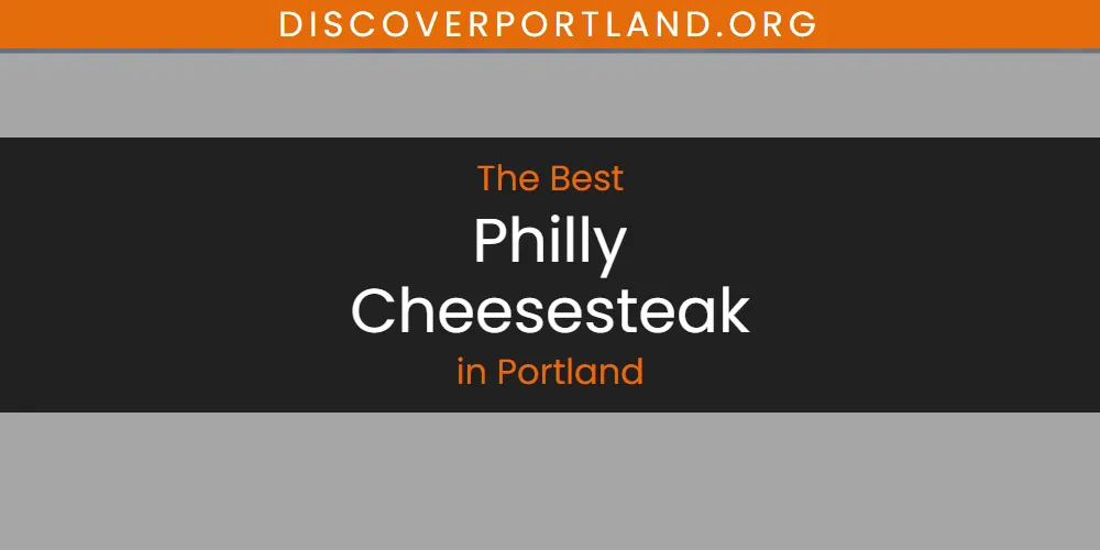 Portland's Best Philly Cheesesteak [Updated 2025]