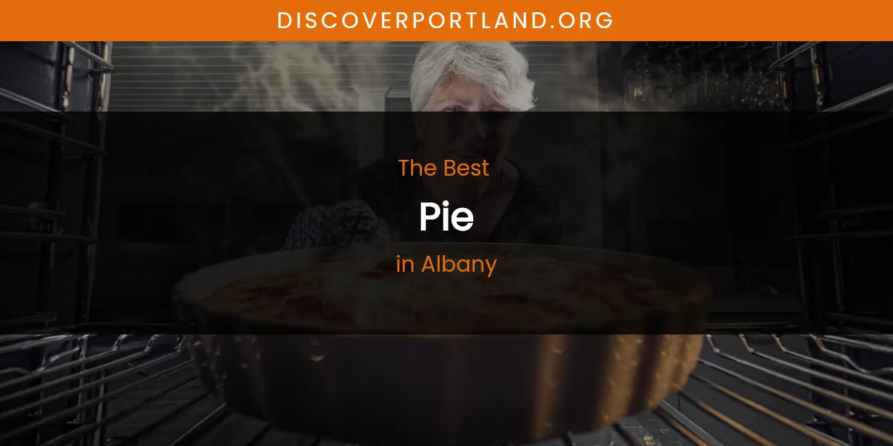 The Absolute Best Pie in Albany featured