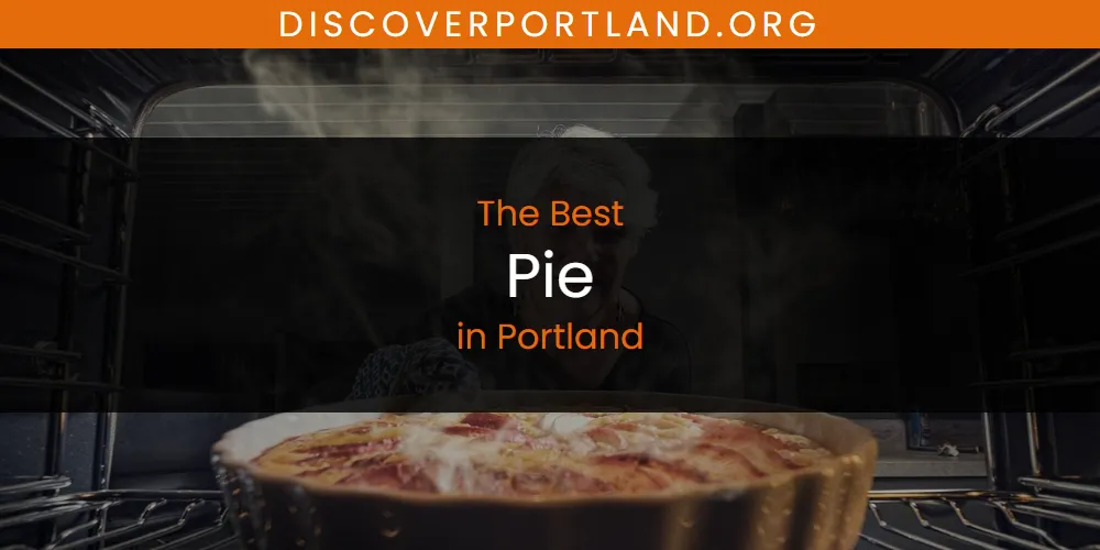 Portland's Best Pie [Updated 2025]