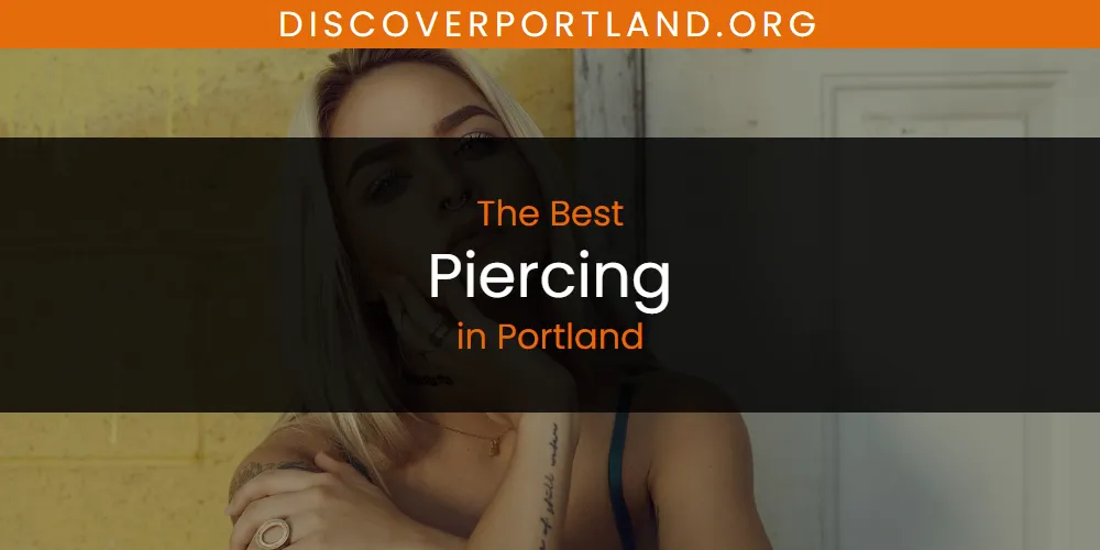 Portland's Best Piercing [Updated 2025]