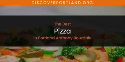 Best Pizza in Portland Anthony Bourdain: Ultimate Guide