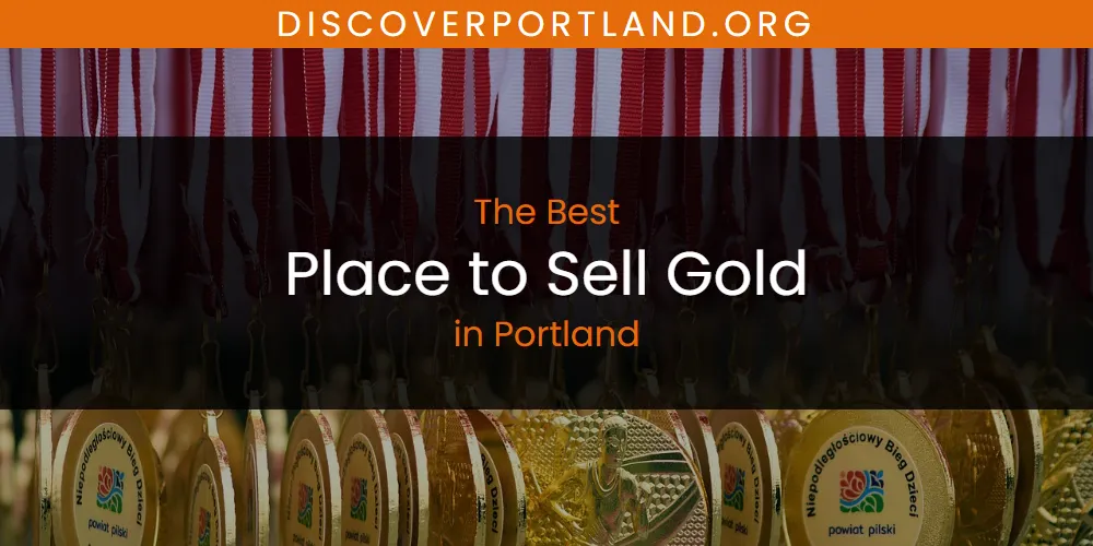 Portland's Best Place to Sell Gold [Updated 2025]