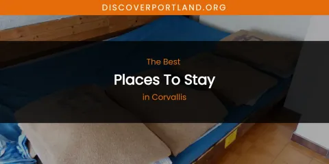 The Absolute Best Places to Stay in Corvallis