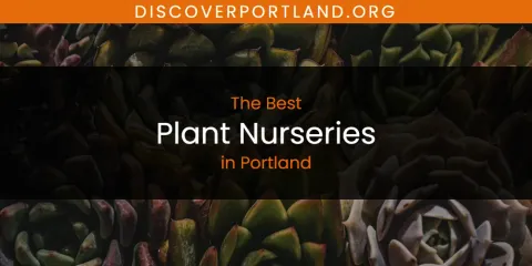 The Top-Rated Plant Nurseries in Portland