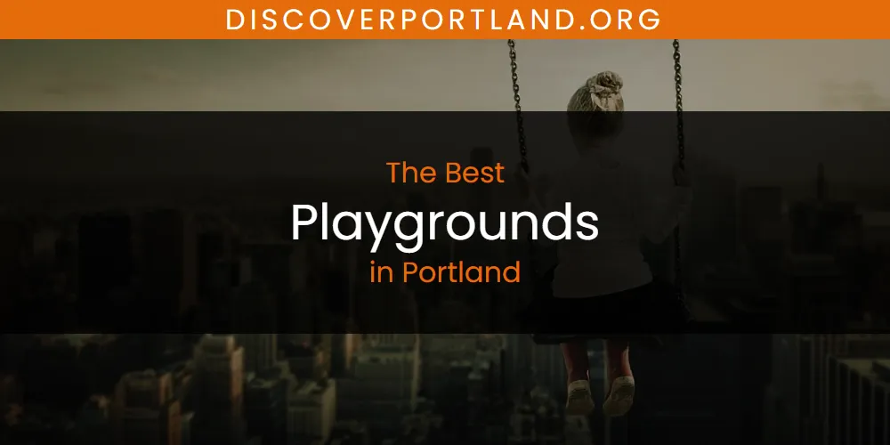 The 2026 Best Playgrounds in Portland List