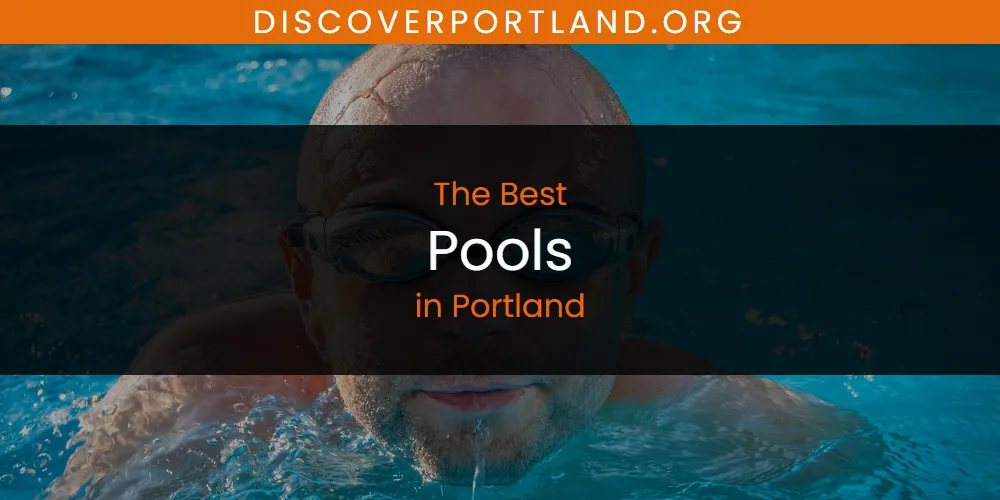 Portland's Best Pools [Updated 2025]