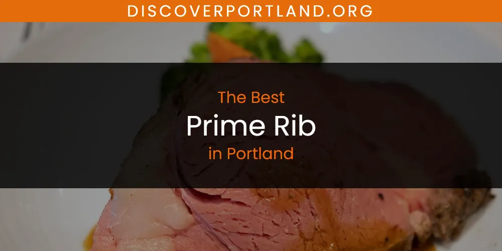 Portland's Best Prime Rib [Updated 2025]