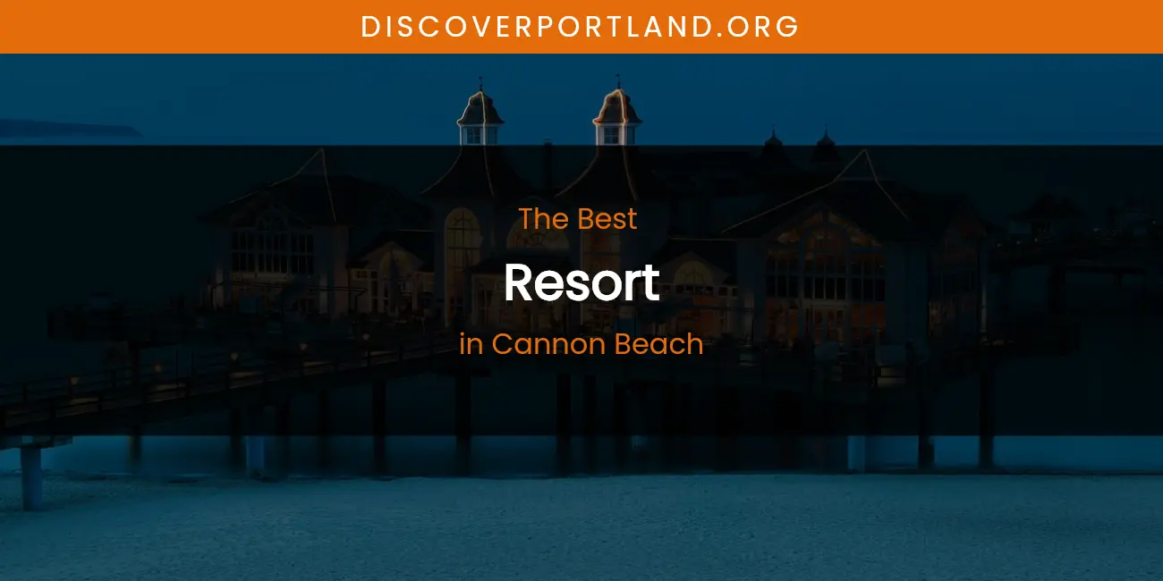 The Absolute Best Resort in Cannon Beach featured