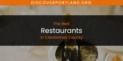 The Best Restaurants in Clackamas County List