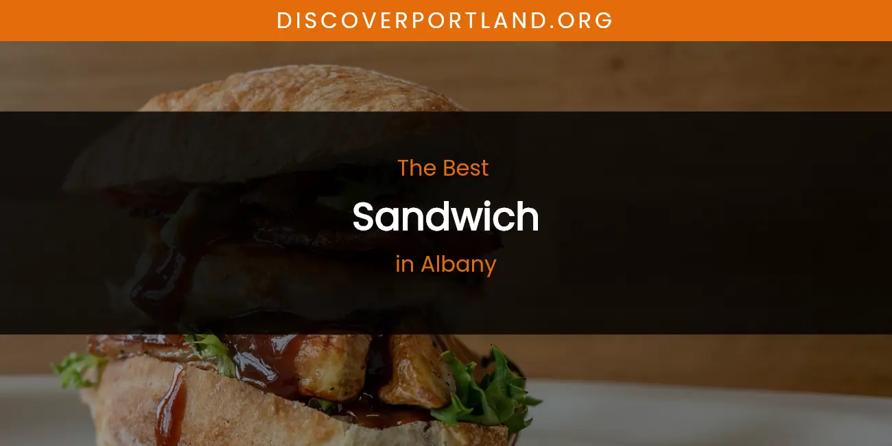 The Absolute Best Sandwich in Albany featured