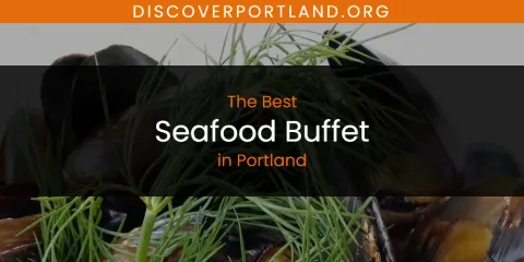 Discover the Best Seafood Buffet in Portland