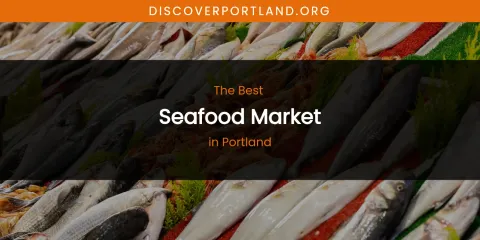 Portland's Best Seafood Market