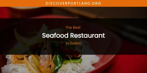Salem's Best Seafood Restaurant