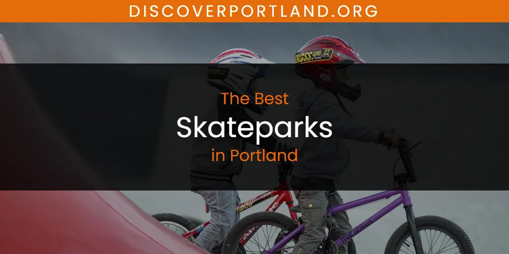 The Top-Rated Skateparks in Portland for 2026