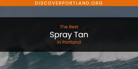 Ranked: Best Spray Tan in Portland
