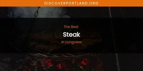 Longview's Best Steak