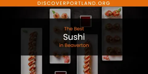 Best Sushi in Beaverton: Our Expert Picks