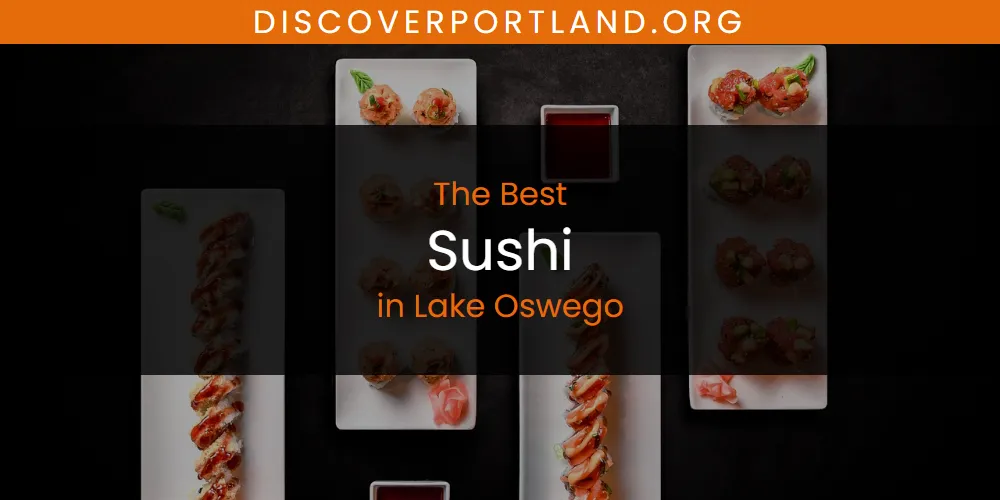 Lake Oswego's Best Sushi [Updated 2025]