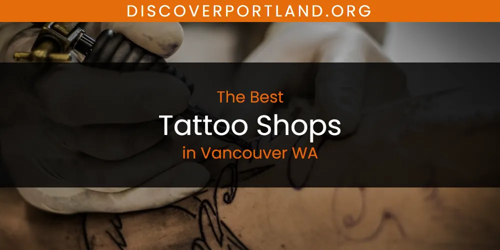 Vancouver WA's Best Tattoo Shops [Updated 2025]