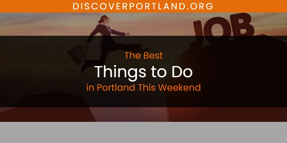 Portland This Weekend's Best Things to Do [Updated 2025]