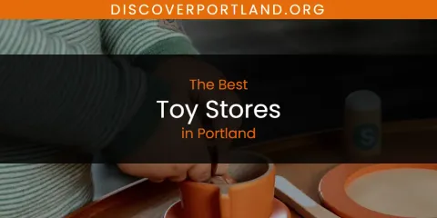 Ranked: Best Toy Stores in Portland