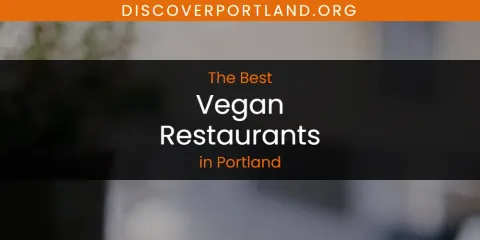 The Top-Rated Vegan Restaurants in Portland