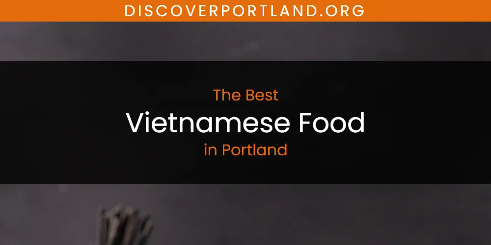Portland's Best Vietnamese Food [Updated 2025]