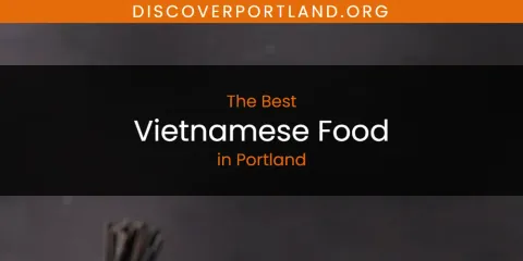 Discover the Best Vietnamese Food in Portland