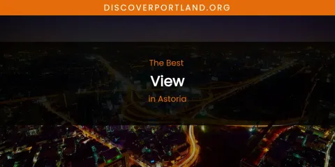 The Absolute Best View in Astoria