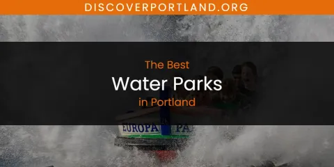 Ranked: Best Water Parks in Portland