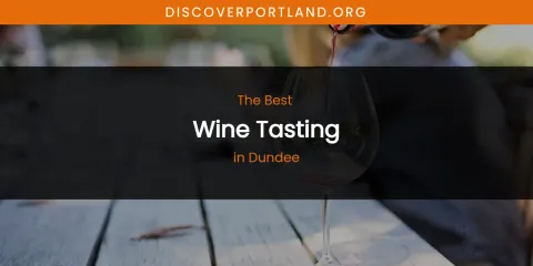 The Absolute Best Wine Tasting in Dundee